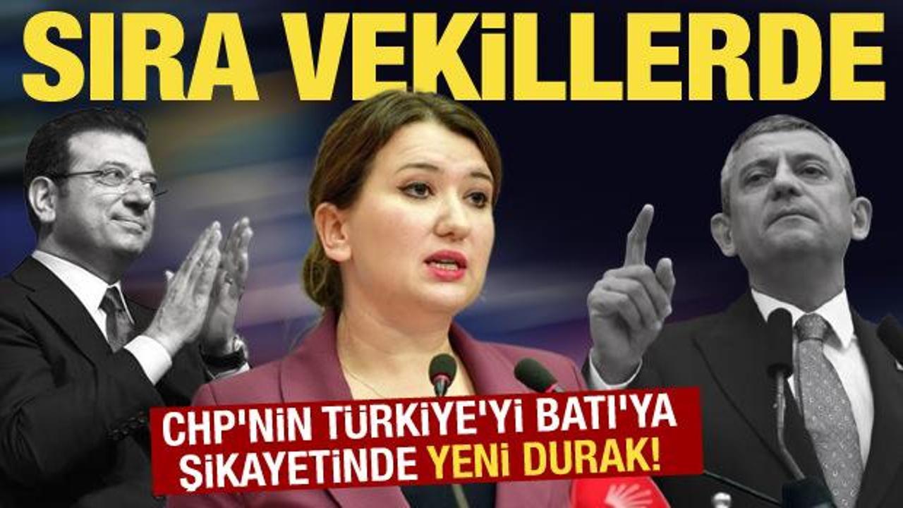 CHP'de Türkiye'yi Batı'ya şikayet turu sürüyor! İmamoğlu ve Özel'den sonra sıra vekillerde